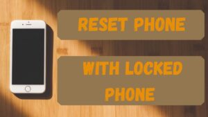 how to reset phone when locked