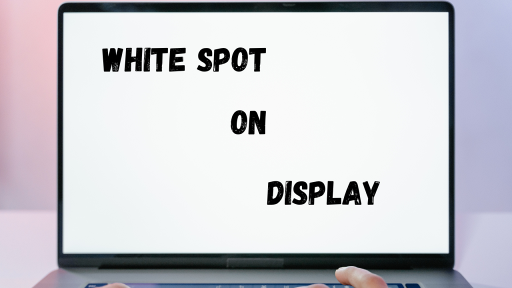 laptop display white spot
